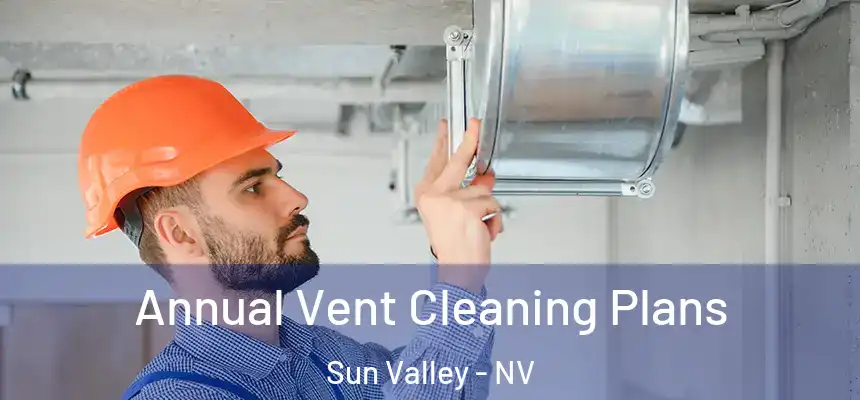  Annual Vent Cleaning Plans Sun Valley - NV