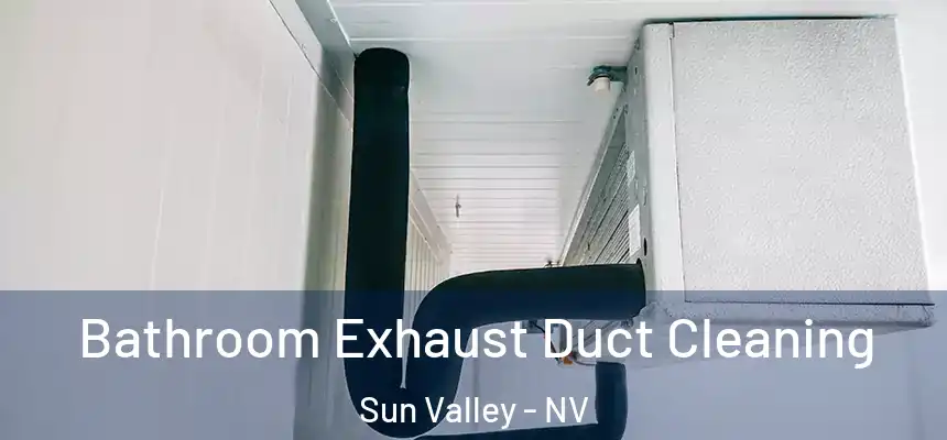 Bathroom Exhaust Duct Cleaning Sun Valley - NV