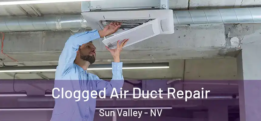 Clogged Air Duct Repair Sun Valley - NV