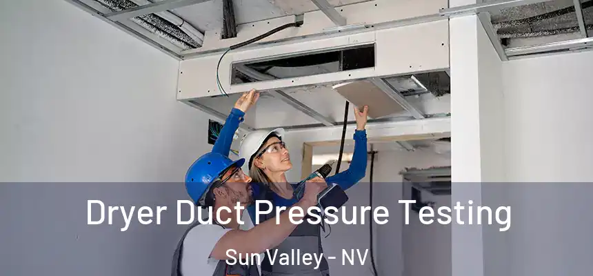  Dryer Duct Pressure Testing Sun Valley - NV