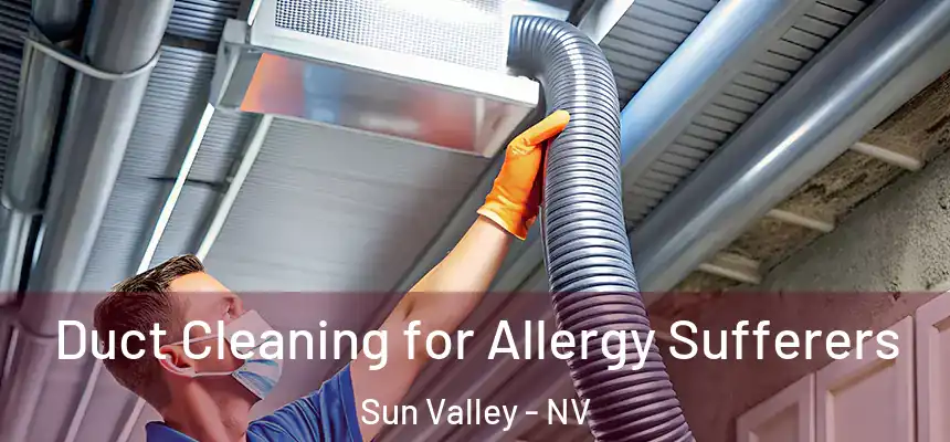  Duct Cleaning for Allergy Sufferers Sun Valley - NV