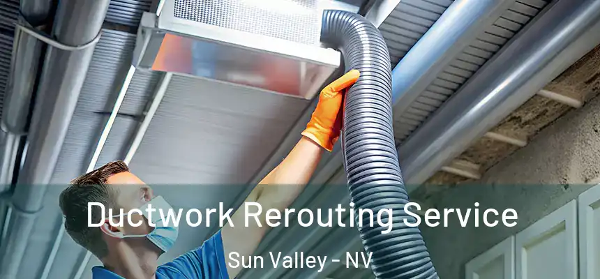  Ductwork Rerouting Service Sun Valley - NV