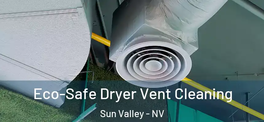  Eco-Safe Dryer Vent Cleaning Sun Valley - NV
