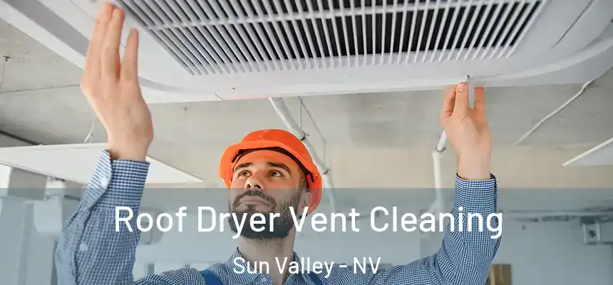  Roof Dryer Vent Cleaning Sun Valley - NV