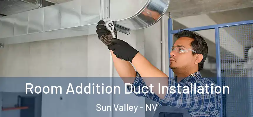  Room Addition Duct Installation Sun Valley - NV