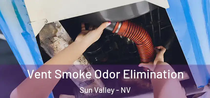  Vent Smoke Odor Elimination Sun Valley - NV