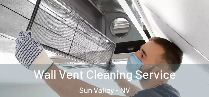  Wall Vent Cleaning Service Sun Valley - NV