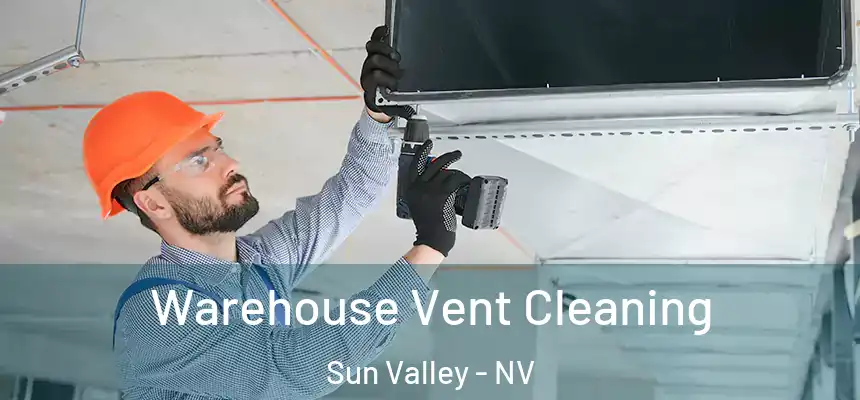 Warehouse Vent Cleaning Sun Valley - NV