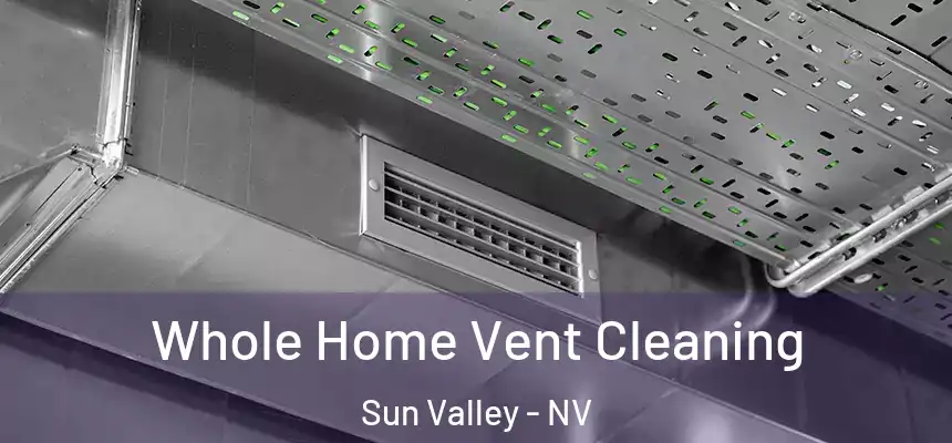  Whole Home Vent Cleaning Sun Valley - NV